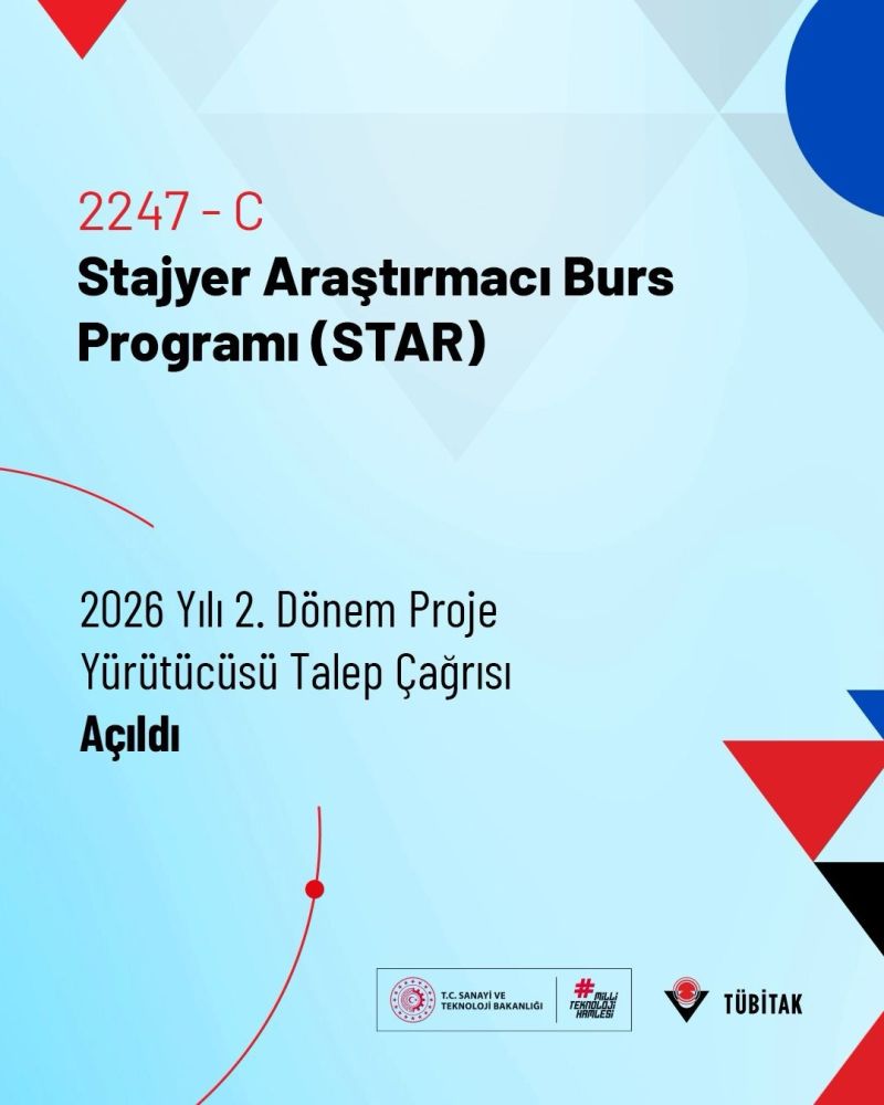 TÜBİTAK 2247 C Stajyer Araştırmacı Burs Programı (STAR) 2026 Yılı 2. Dönem Proje Yürütücüsü Talep Çağrısı Açıldı 